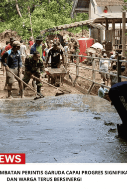 Pengecoran Jalan Jembatan Perintis Garuda Capai Progres Signifikan, TNI Dan Warga Terus Bersinergi