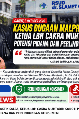 Kasus Dugaan Malpraktik Salsa, Ketua LBH Cakra Muhtadin Soroti Potensi Pidana dan Perlindungan Konsumen